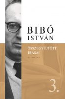 Könyv borító - Bibó István Összegyűjtött írásai III. – Az önrendelkezés legitimitása
